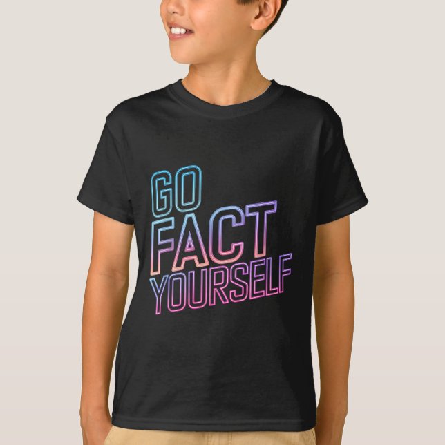 Kindly Go Fact Yourself Funny Cyber Vibes Slogan S T-Shirt (Vorderseite)