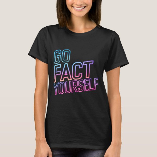 Kindly Go Fact Yourself Funny Cyber Vibes Slogan S T-Shirt (Vorderseite)
