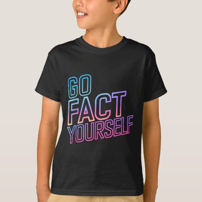 Kindly Go Fact Yourself Funny Cyber Vibes Slogan S T-Shirt (Vorderseite)