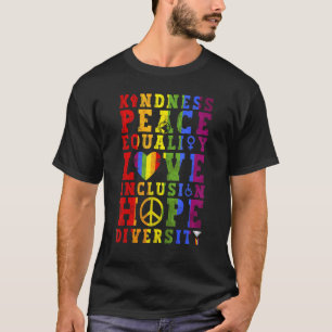 Kindness Equality Liebe Lgbtq Rainbow Flag Gay Pri T-Shirt