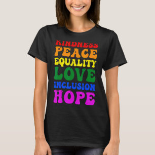Kindness Frieden Gleichstellung Liebe Inklusion Ho T-Shirt