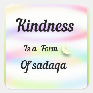 Kindness is a form of sadaqa. An inspirational art Quadratischer Aufkleber