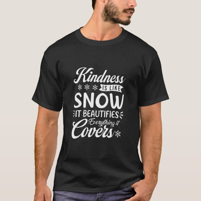 Kindness Is Like Snow Inspirational Kindness Quote T-Shirt (Vorderseite)