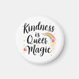 Kindness Is Queer Magic Rainbow Quote LGBTQ+ Magnet