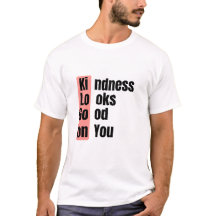 Kindness Looks Good On You Zitat T-Shirt