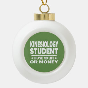 Kinesiologie Student kein Leben oder Geld Keramik Kugel-Ornament