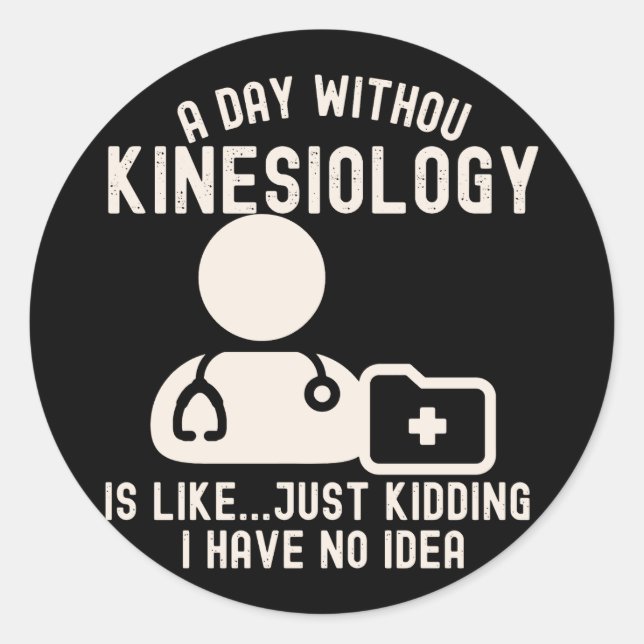 Kinesiologist_Kinesiologie-Zitate Runder Aufkleber (Vorderseite)