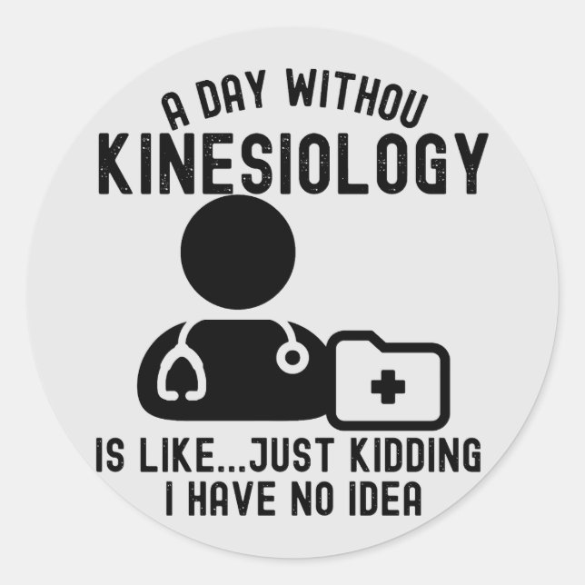 Kinesiologist_Kinesiologie-Zitate Runder Aufkleber (Vorderseite)