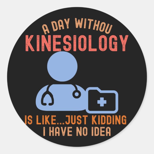 Kinesiologist_Kinesiologie-Zitate Runder Aufkleber (Vorderseite)