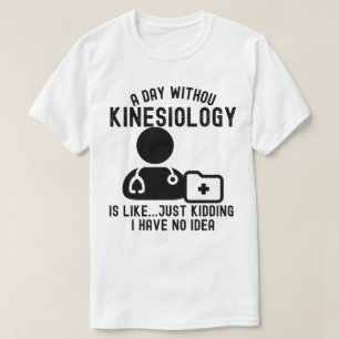 Kinesiologist_Kinesiologie-Zitate T-Shirt