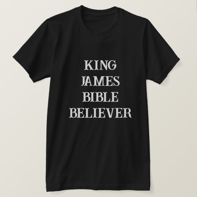 King James Bible glaubte an Christlich Black T-Shirt (Design vorne)