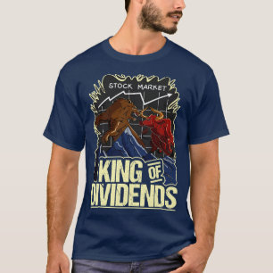 King of Dividends Bull / Bear Stock Market Invest T-Shirt