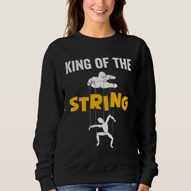 King Of The String For Puppeteer Sweatshirt (Vorderseite)