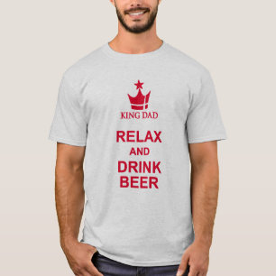 King Vater entspannen und trinken rötlichen T - Sh T-Shirt