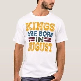 Kings Are Born In August T-Shirt