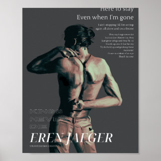 KINGS NEVER DIE - EREN JAEGER POSTER