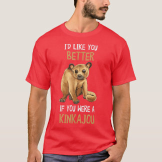 Kinkajou Id like you Better Night Ape Animal Kinka T-Shirt