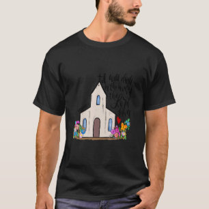 Kirche I gut im Haus des Herrn Jesus Flowe T-Shirt