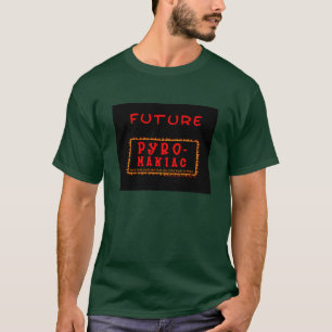 Kirchezukünftiger Pyro-Maniac scherzt T-Shirt