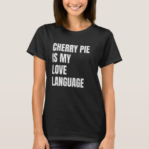 Kirschtorte ist meine Liebessprache Lustige Torten T-Shirt