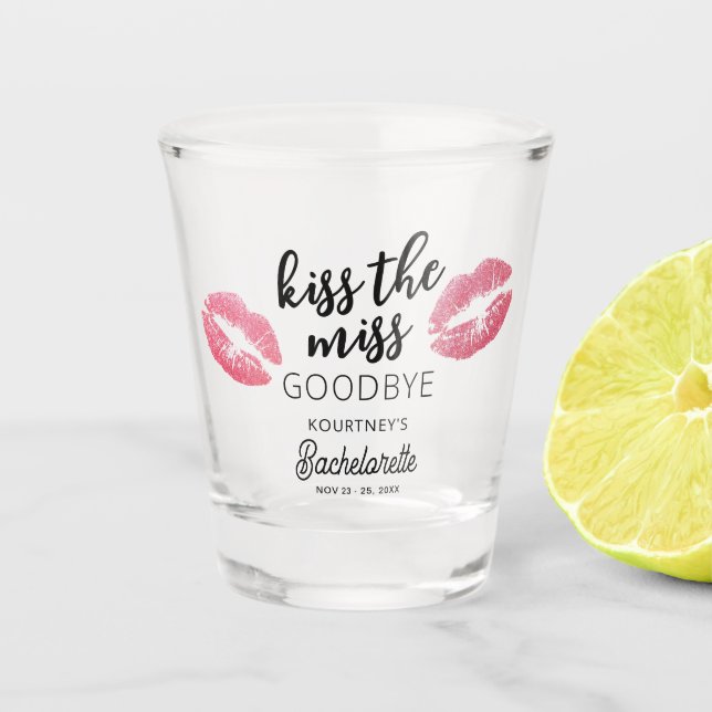 Kiss die Miss Goodbye Junggeselinnen-Abschied Schnapsglas (Vorderseite)