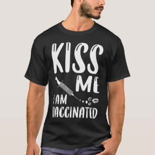 Kiss Me I Bin geimpft Coronavirus Pandemie T-Shirt