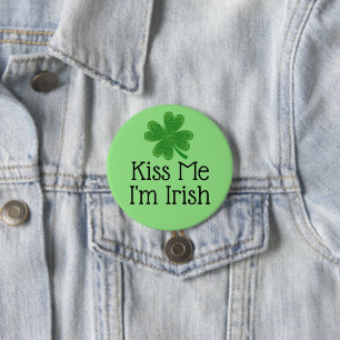Kiss Me I bin Irish Clover St. Patrick's Day Button