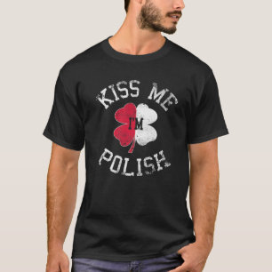 Kiss Me I bin Polnisch Saint Patrick Day Funny Iri T-Shirt