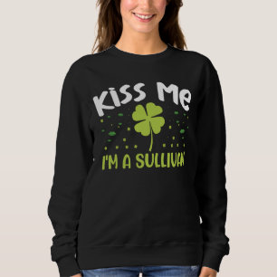Kiss Me I bin Sullivan - Nachname Sullivan Sweatshirt