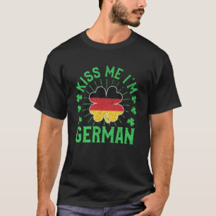Kiss Me I German Germany Flag Kleeblatt St Patric T-Shirt
