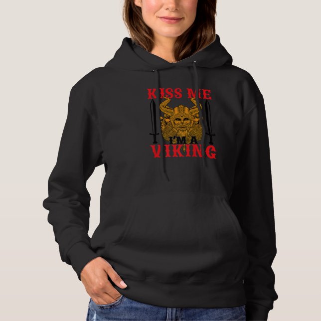 Kiss Me I M A Viking  Scandinavian Warrior and Vik Hoodie (Vorderseite)
