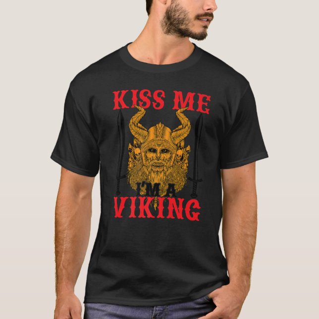 Kiss Me I M A Viking Scandinavian Warrior and Vik T-Shirt (Vorderseite)