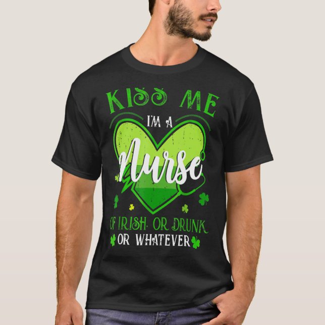 Kiss Me I m Nurse Irish St Patrick S Day Lucky S T-Shirt (Vorderseite)