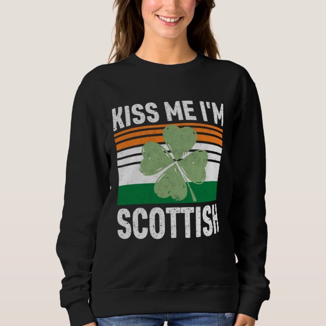 Kiss Me I m Scottish Saint Patrick s Day Sweatshirt (Vorderseite)