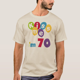 Kiss Me Ich bin 70 Geburtstagsgeschenke und T - Sh T-Shirt
