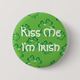 Kiss Me Ich bin irisch Button