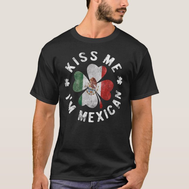 Kiss Me Ich bin mexikanischer St Patrick's Day Mex T-Shirt (Vorderseite)