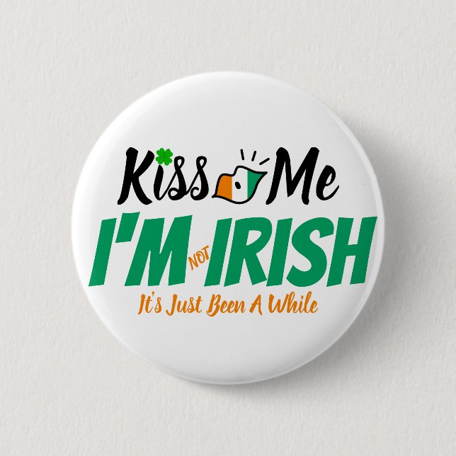 Kiss Me Ich bin nicht irisch, es war nur eine Weil Button (Vorderseite)