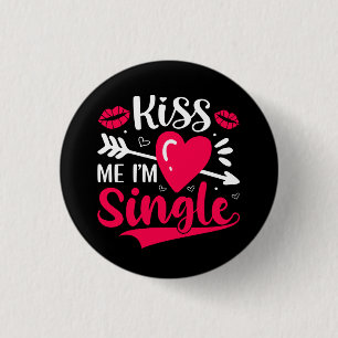 Kiss Me Ich bin Single Niedlich Valentine Button