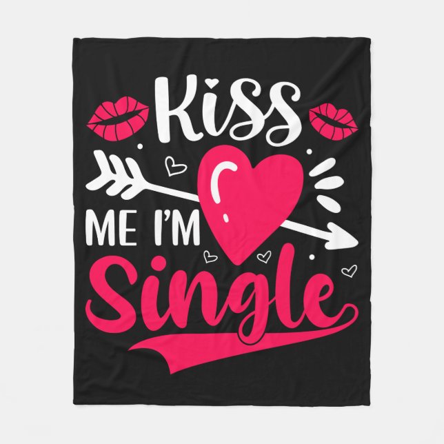 Kiss Me Ich bin Single Niedlich Valentine Fleecedecke (Vorderseite)