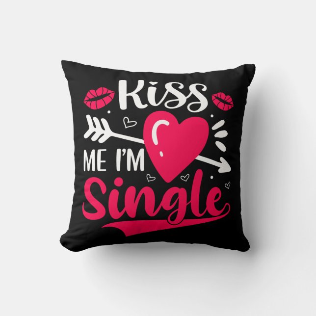 Kiss Me Ich bin Single Niedlich Valentine Kissen (Vorderseite)