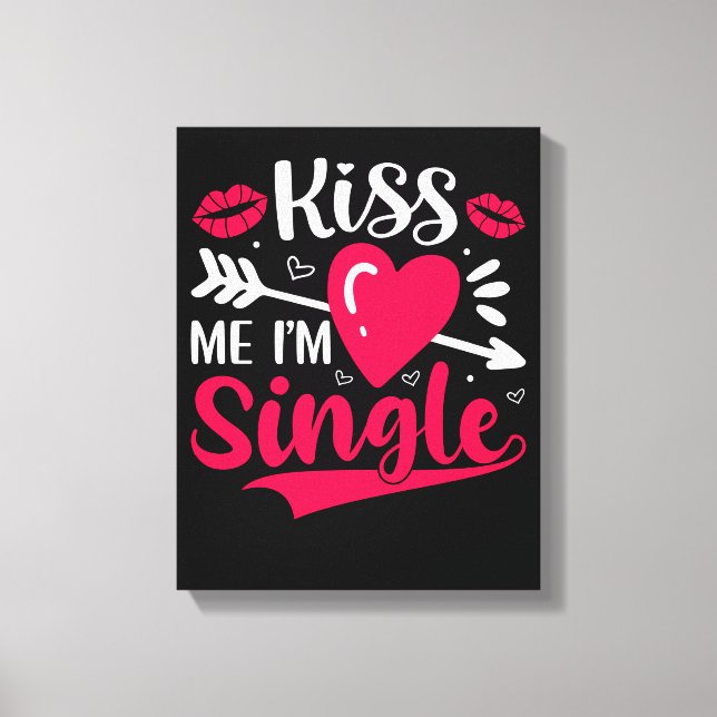 Kiss Me Ich bin Single Niedlich Valentine Leinwanddruck (Vorderseite)