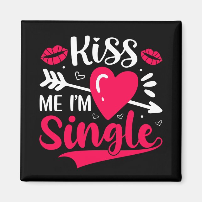 Kiss Me Ich bin Single Niedlich Valentine Magnet (Vorne)