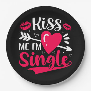 Kiss Me Ich bin Single Niedlich Valentine Pappteller