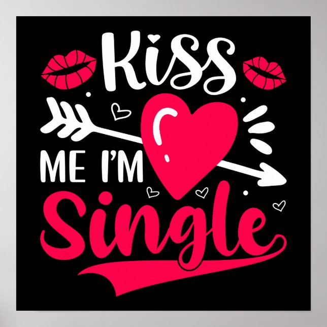 Kiss Me Ich bin Single Niedlich Valentine Poster (Vorne)