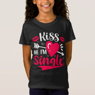 Kiss Me Ich bin Single Niedlich Valentine T-Shirt