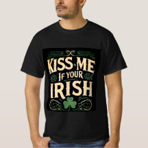 Kiss Me if Your Irish - St Patrick's Day T-Shir
