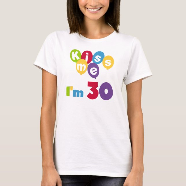 Kiss Me I'm 30 Anniversaire T-shirts et cadeaux (Devant)