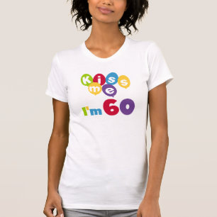 Kiss Me I'm 60 Anniversaire Tshirts et cadeaux