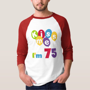 Kiss Me I'm 75 Anniversaire T-shirts et cadeaux